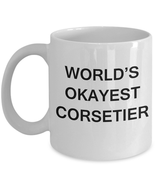 Funny Mug - World's Okayest Corsetier - Porcelain White coffee mugs 11 oz