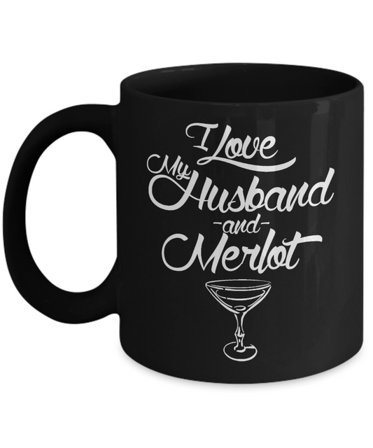 Great Wife Gift Coffee Mug, I Love My Husband And Merlot -Black Porcelain Coffee Mug 11 oz For Husband, Wife, Wedding Anniversary, Birthday, Christmas, Liquor, Lover, Gift