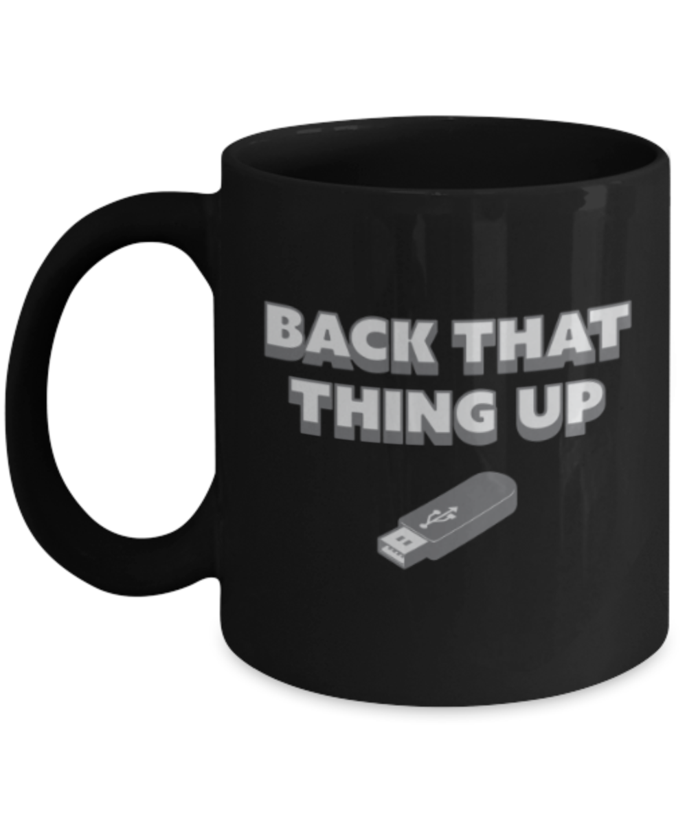 USB Lovers Mugs , Back that up - Black Coffee Mug Porcelain Tea Cup 11 oz - Great Gift