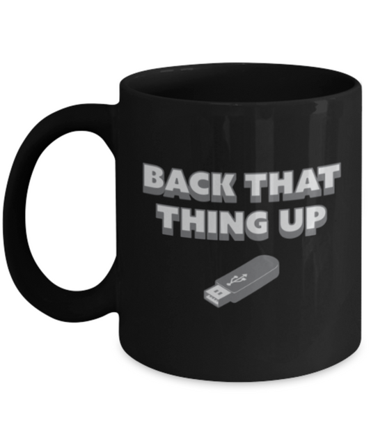 USB Lovers Mugs , Back that up - Black Coffee Mug Porcelain Tea Cup 11 oz - Great Gift