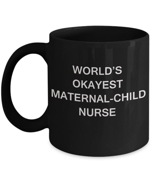 World's Okayest Maternal-child nurse - Maternal-child nurse Black coffee mugs 11 oz