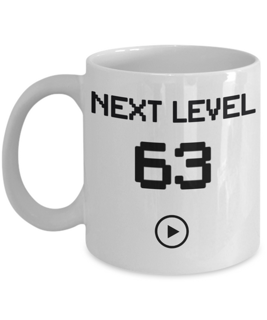 63rd Birthday Coffee Mug, Next Level 63, Gamer Coffee Mug, Birthday Mug- White Porcelain Coffee Mug 11 Oz Birthday Coffee Mug
