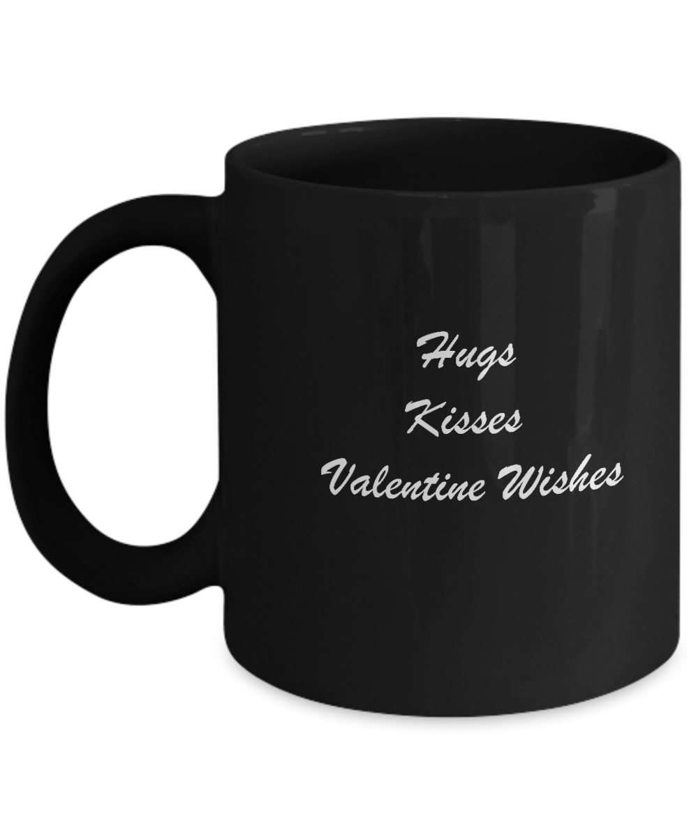 Hugs Kisses valentine wishes Black Mugs - Funny Valentine Black coffee mugs 11 oz