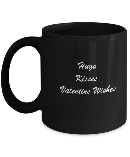 Hugs Kisses valentine wishes Black Mugs - Funny Valentine Black coffee mugs 11 oz