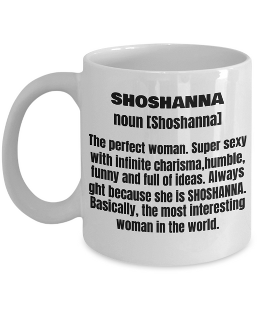Shoshanna First Name Adult Definition - Funny White Porcelain Coffee Mug Cute Ceramic Cup 11 oz