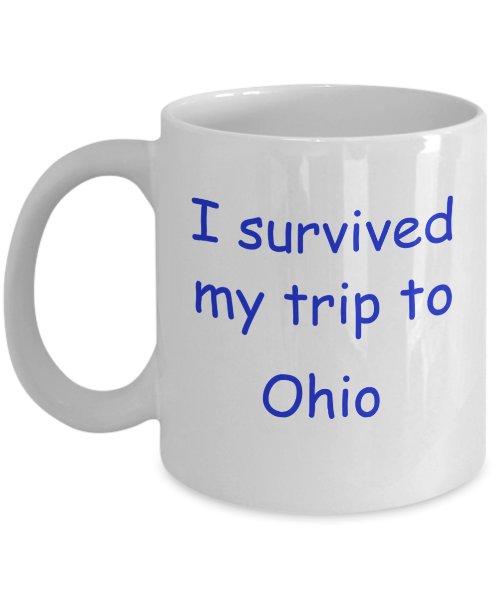 Ohio mugs souvenirs , I survived my trip to Ohio - White Coffee Mug Tea Cup 11 oz Gift