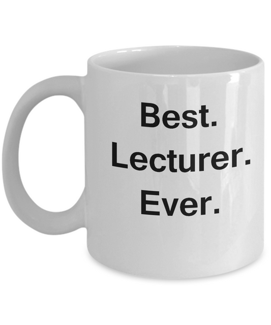 Best Lecturer Ever White Mugs - Funny Valentine Coffee Mugs - White coffee mugs 11 oz