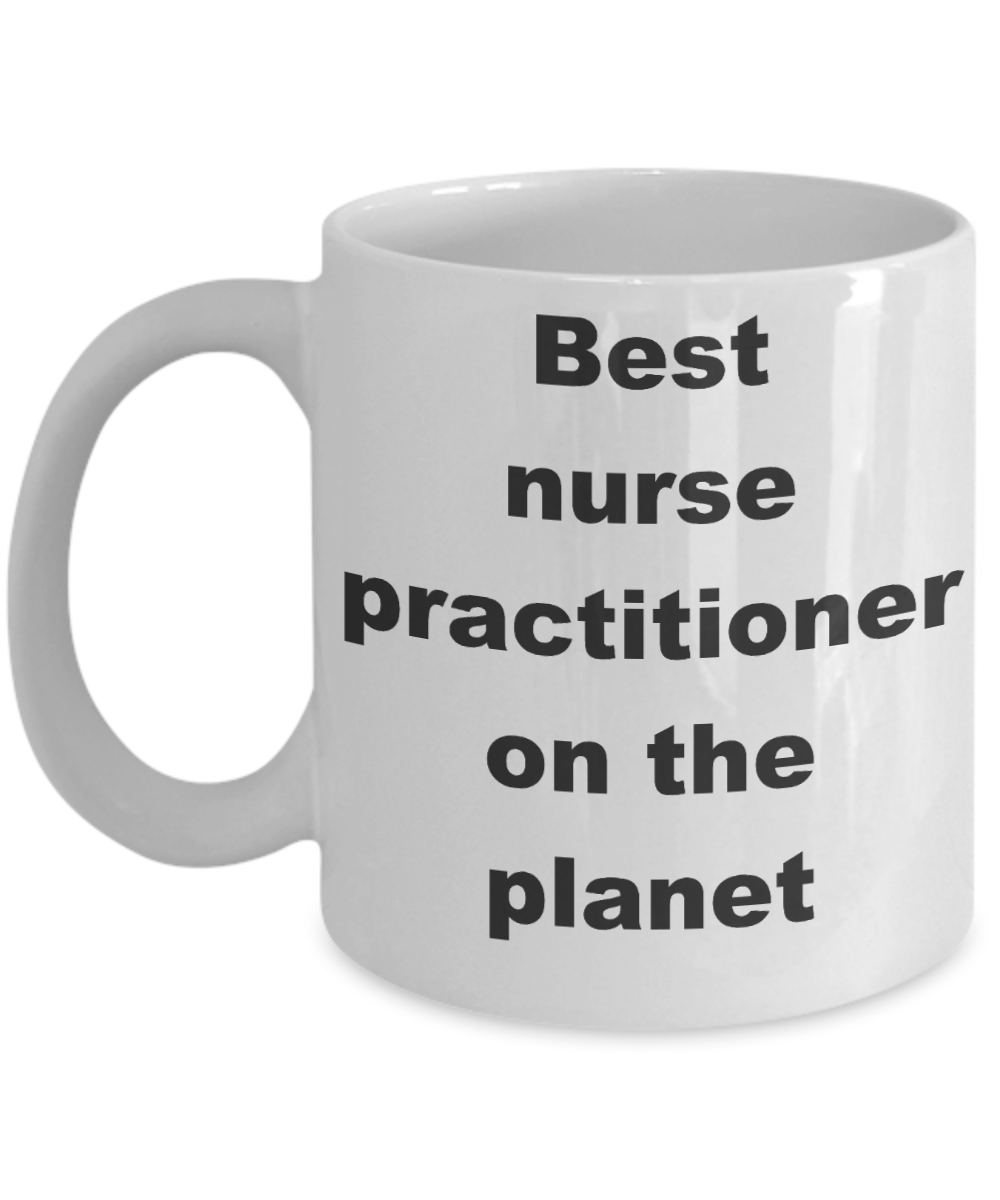 Nurse practitioner coffee mug - Best nurse practitioner on the planet - White Porcelain Coffee Cup,Premium 11 oz Funny Mugs White coffee cup Gifts Ideas
