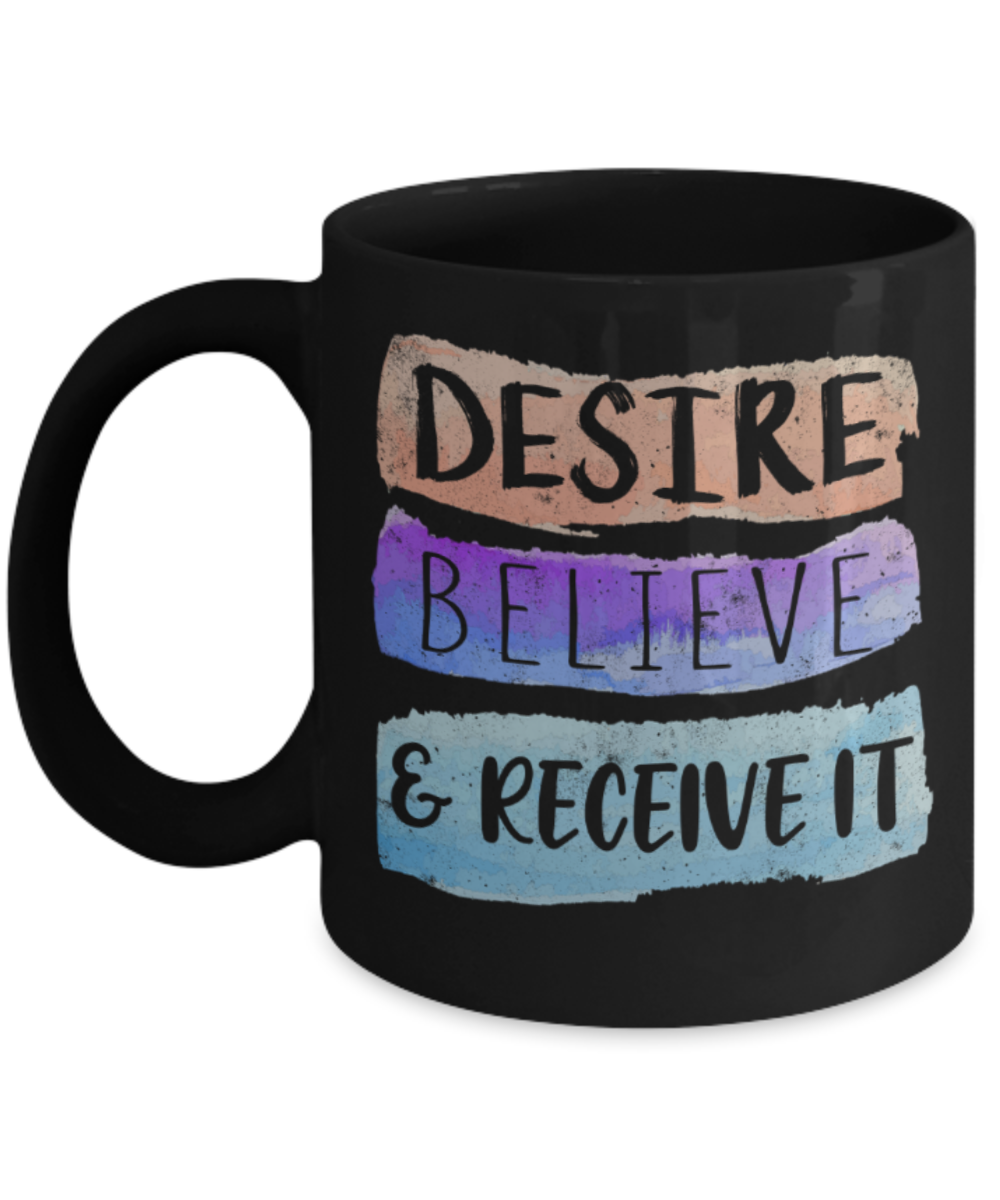 Success Lovers Mugs, Desire Believe & Receive it - Funny Black Porcelain Coffee 11 oz