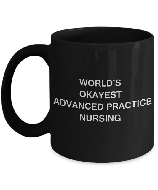 Advanced practice nursing Coffee Mugs - World's Okayest Advanced practice nursing - 11 OZ