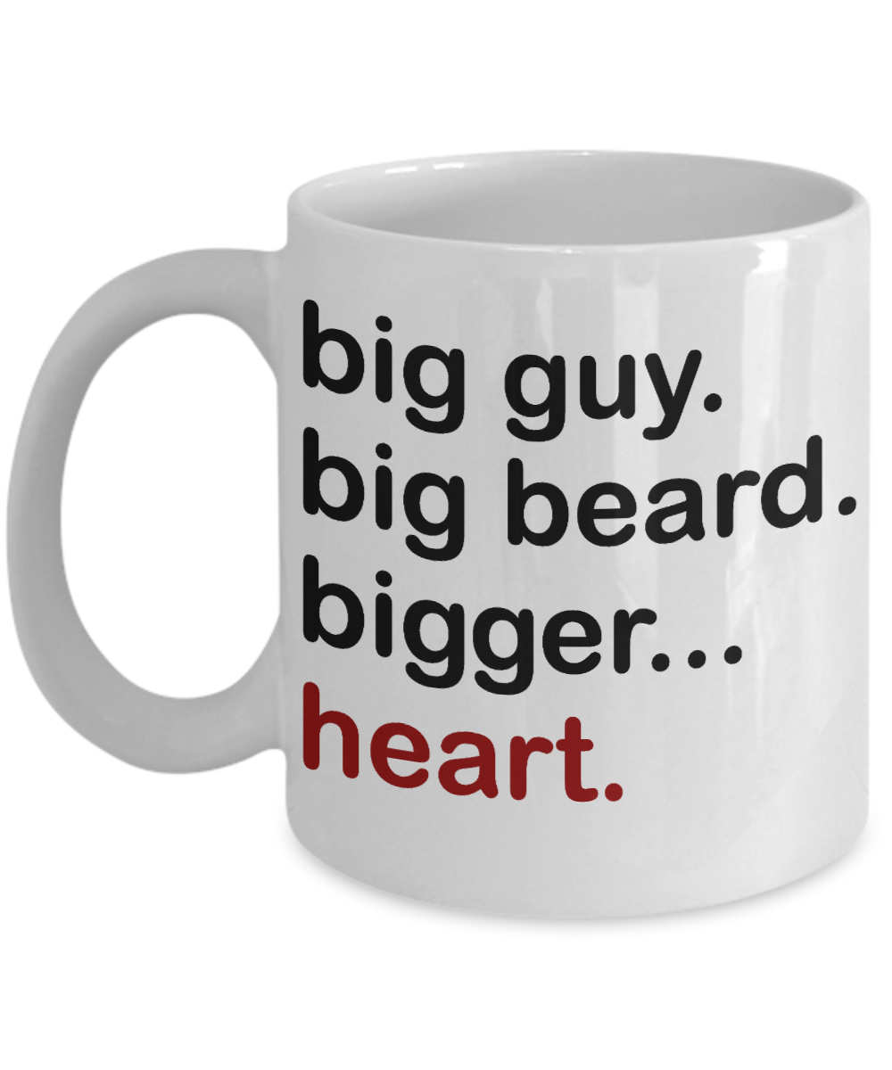 Beard Man Coffee Mug, Big Guy, Big Beard Bigger Heart-White Porcelain Coffee Mug 11 oz for Husband, Dad, Boyfriend