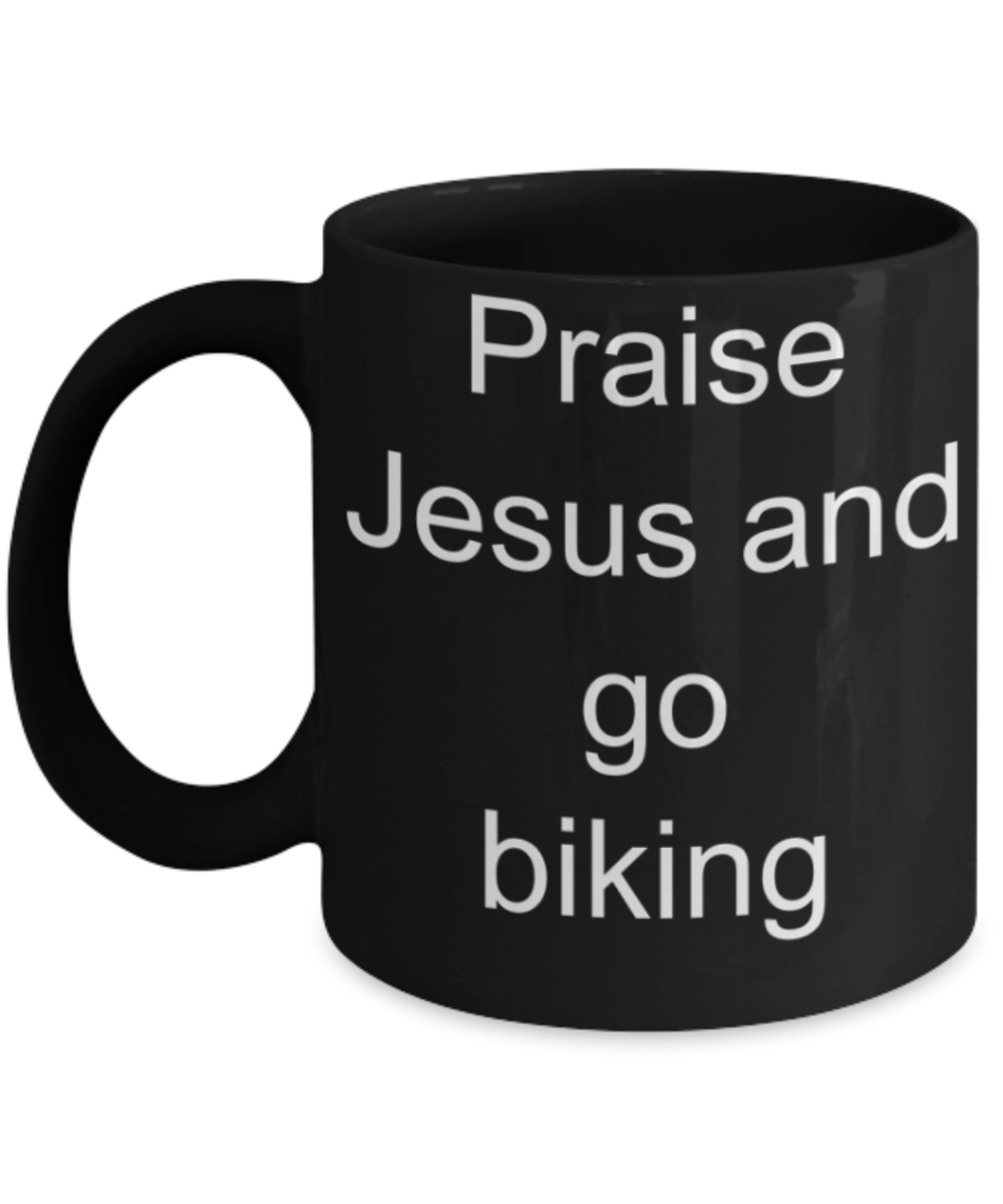Biking lovers gifts mug, Praise Jesus and go biking - Funny Black Porcelain Coffee Mug Cute Ceramic Cup 11 oz