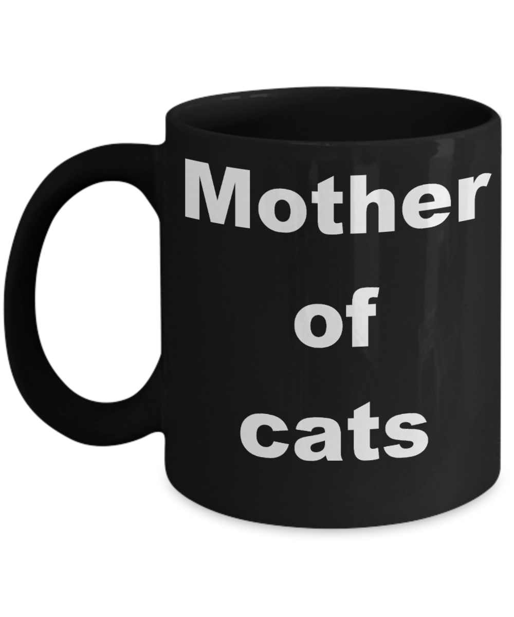 Funny cat mom coffee mug - Mother of cats - Black Porcelain Coffee Cup,Premium 11 oz Funny Mugs Black coffee cup Gifts Ideas