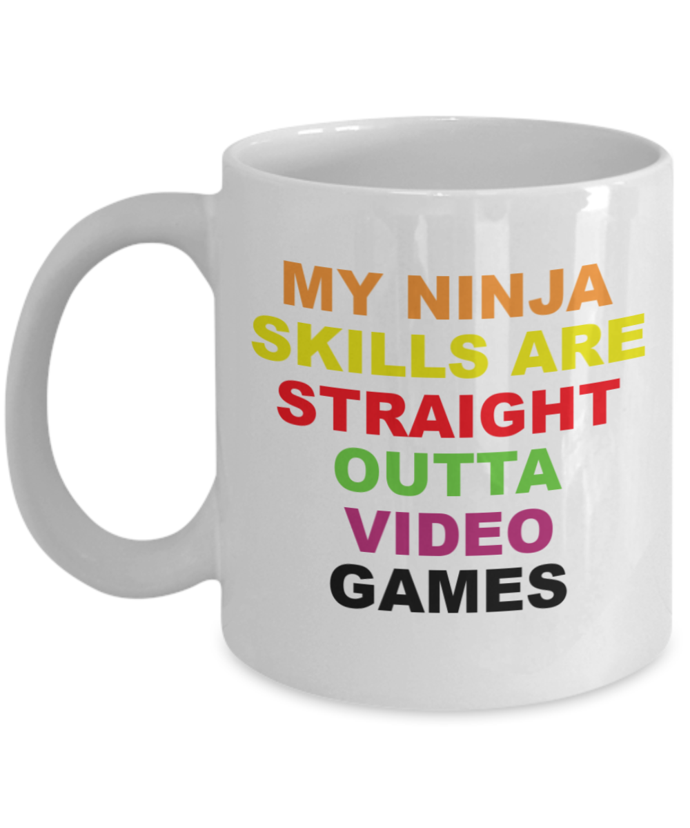 MY NINJA SKILLS ARE STRAIGHT OUTTA VIDEO GAMES-White Coffee Mug 11 oz