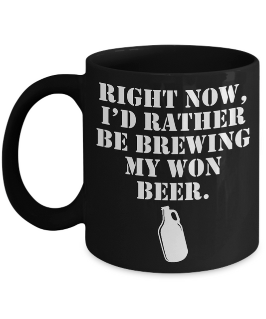 Beer Lover Custom Coffee Mug, Right Now, I'd Rather Be Brewing My Own Beer-Black Porcelain Coffee Mug 11 oz