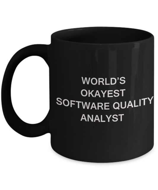 Funny Mug - World's Okayest Software quality analyst - Porcelain Black coffee mugs 11 oz