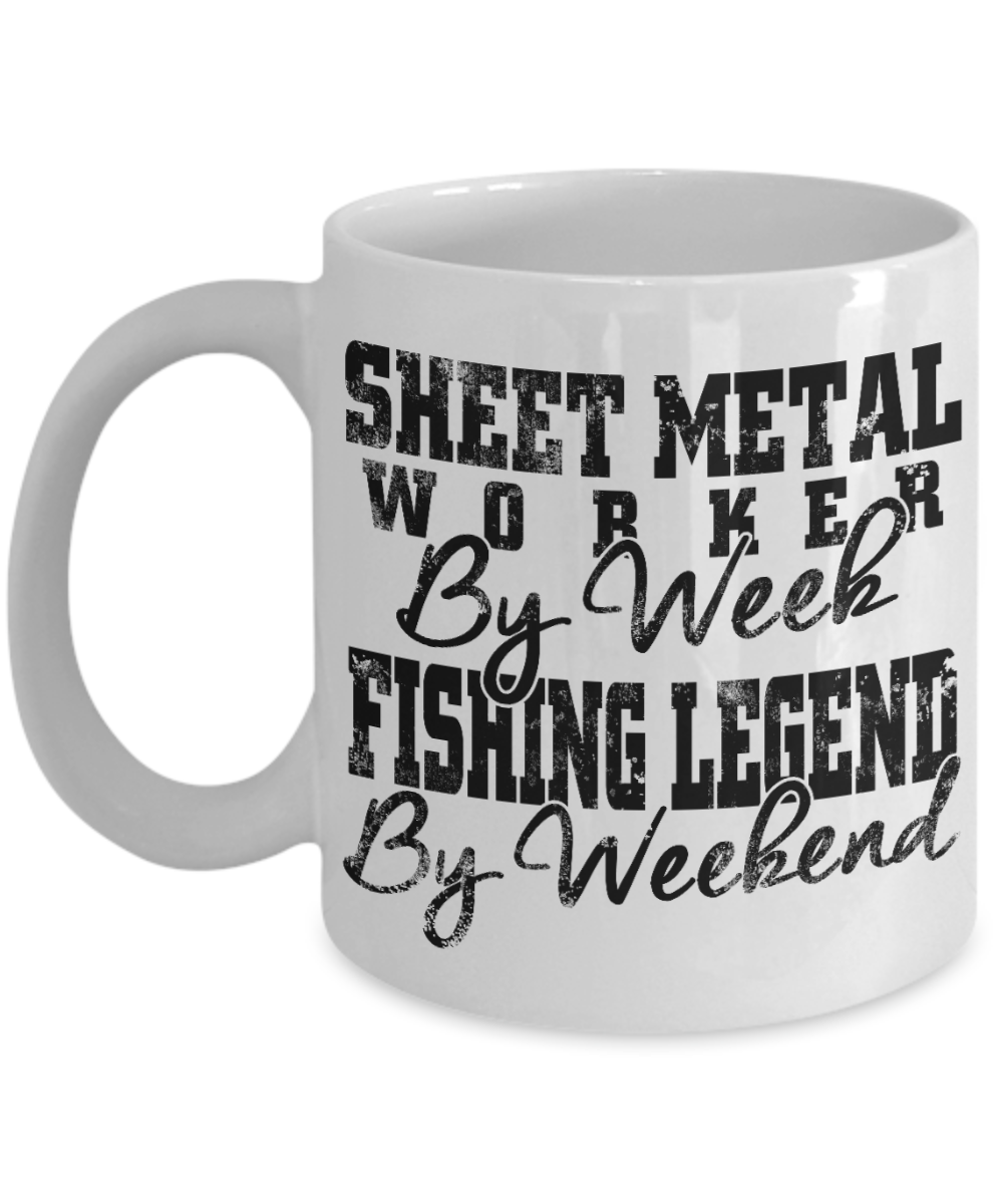 Fishing Obession Gift Coffee Mug,Sheet Metal Worker By Week fishing Legend By Weekend-White Porcelain Coffee Mug 11 oz