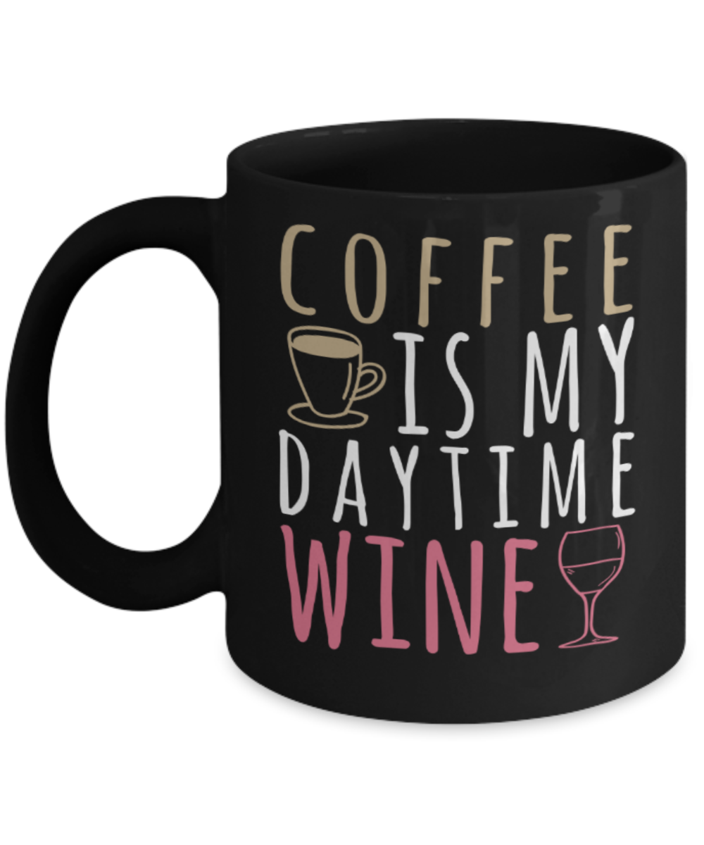 Coffee Lovers Mugs , Coffee is my Daytime Wine  - Black Coffee Mug Porcelain Tea Cup 11 oz - Great Gift