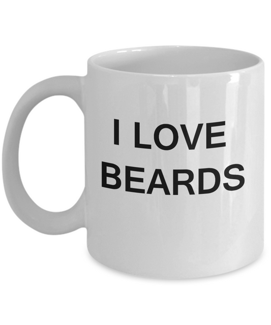 I Love Beards funny mugs - Porcelain White Funny Coffee Mug & Gift Mugs 11 OZ