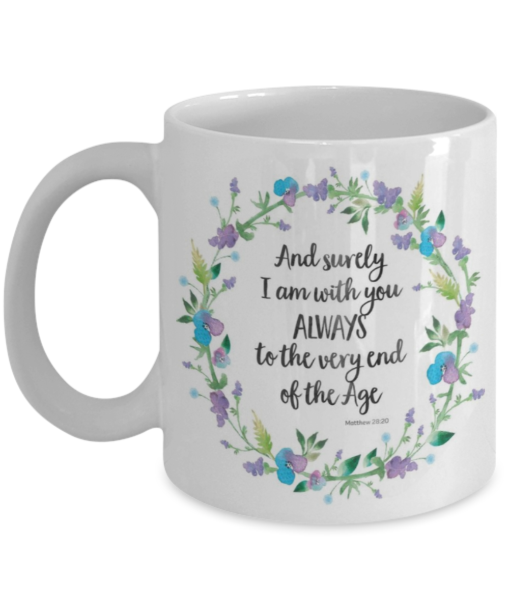 Religious coffee mugs , And surely I'm with you always - White Coffee Mug Tea Cup 11 oz Gift