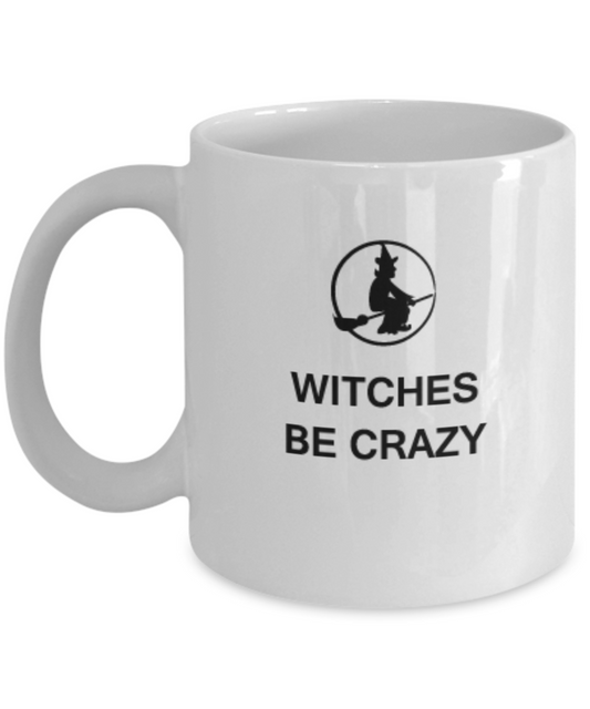 Witches Be Crazy 11 OZ  Special Halloween Gift Coffee mugs White coffee mugs 11 oz