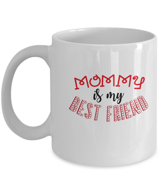 Mommy is my best friend white mugs - Funny Christmas White coffee mugs 11 oz