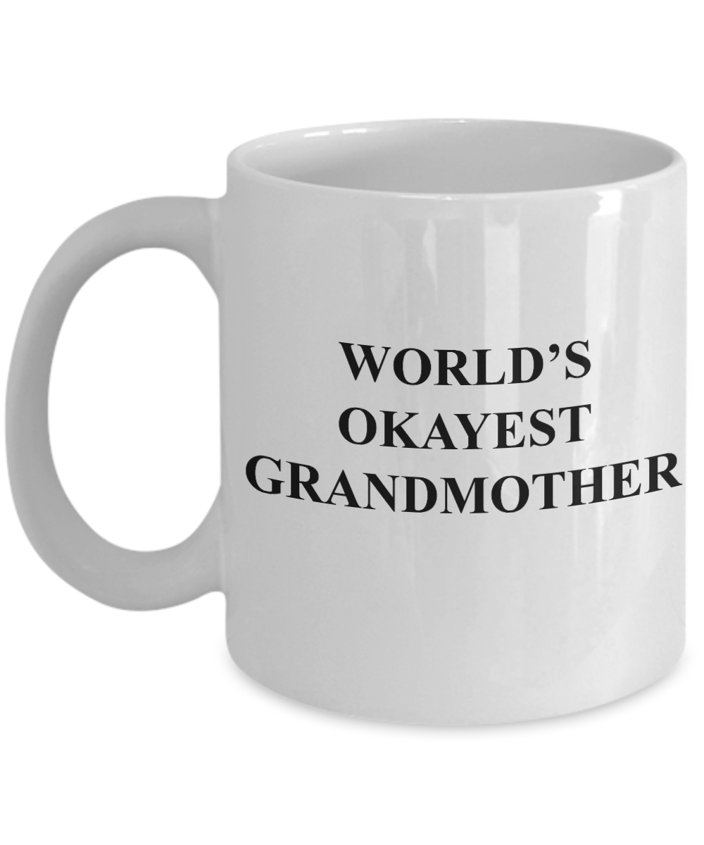 Funny Mug, Gifts For GrandMothers - World's Okayest GrandMother White coffee mugs 11 oz