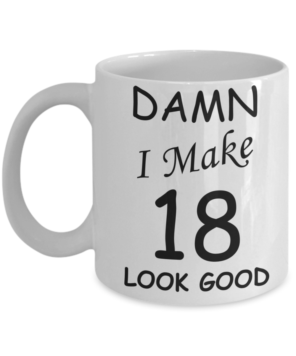 18th birthday gifts for men/women - Damn I Make 18 Look Good, Born In 2002 Birthday Mugs - Funny White Porcelain Coffee 11 oz