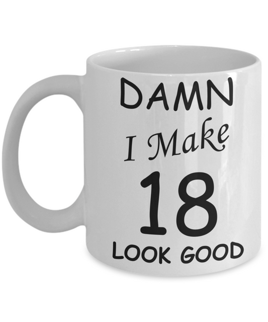 18th birthday gifts for men/women - Damn I Make 18 Look Good, Born In 2002 Birthday Mugs - Funny White Porcelain Coffee 11 oz