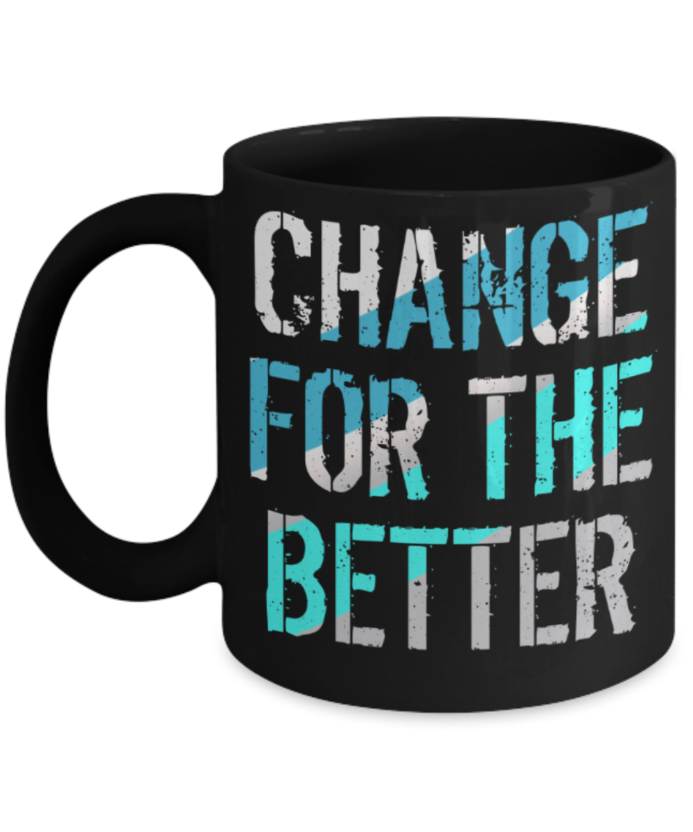 Change for the better - Funny Black Porcelain Coffee 11 oz