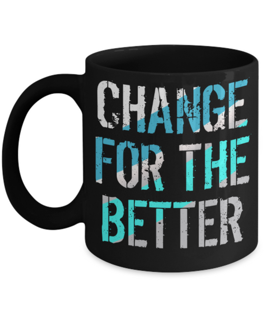 Change for the better - Funny Black Porcelain Coffee 11 oz