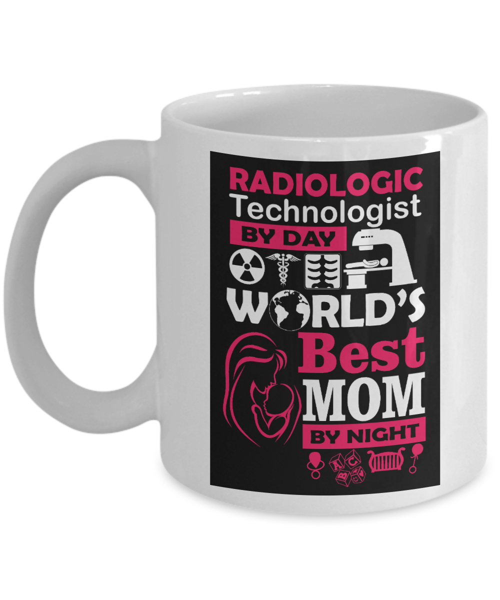 Radiology Tech Gift Coffee Mug, Radiologic Technologist By Day Worlds Best Mom By Night-White Porcelain Coffee Mug 11 oz For X-ray, MRI,Ultrasound Technologist, mom, Dad