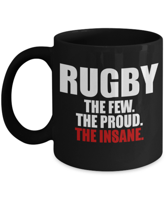 Rugby lovers mugs, Rugby The few The proud The insane - Funny Black Porcelain Coffee 11 oz