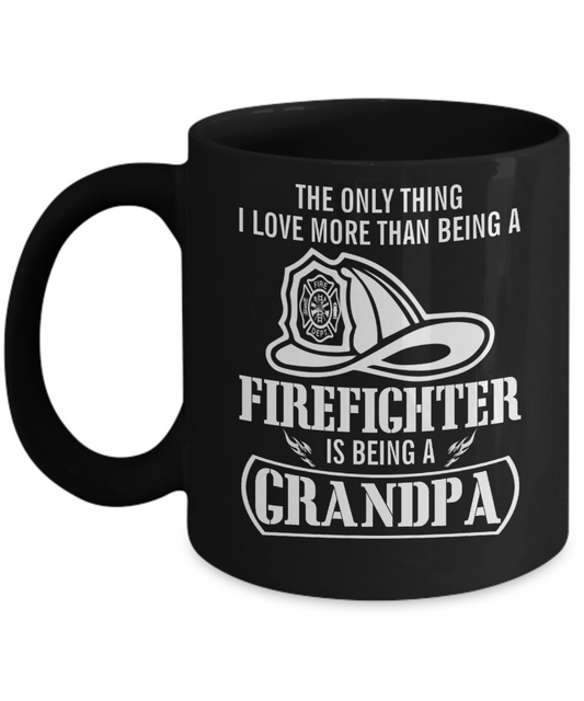 The only Thing I love more than Firefighter is Grandma - Funny Black Porcelain Coffee Mug Cute Ceramic Cup 11 oz