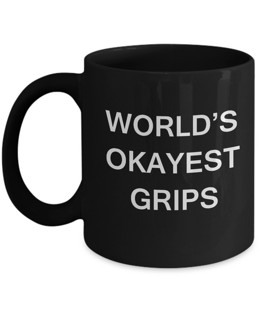 Funny Mug - World's Okayest Grips - Porcelain Black coffee mugs 11 oz