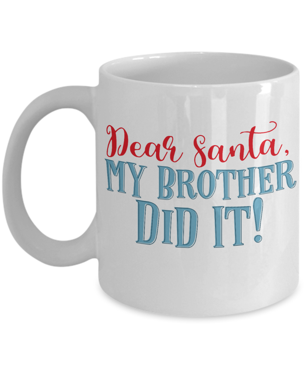 Rumbles the cloud and santa's greatest gift - Dear Santa, My Brother Did It! - Funny Santa Gift Mugs, Christmas Gifts for family Ceramic Cup White, Funny Mugs Gift Ideas 11 Oz