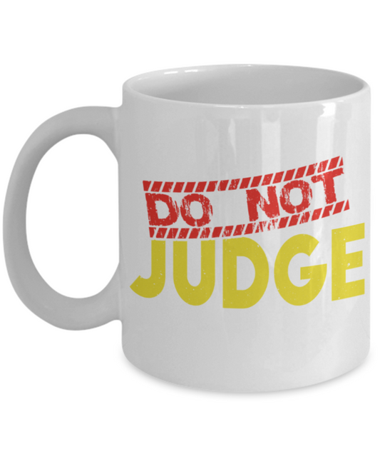 Do not judge - Funny White Porcelain Coffee 11 oz