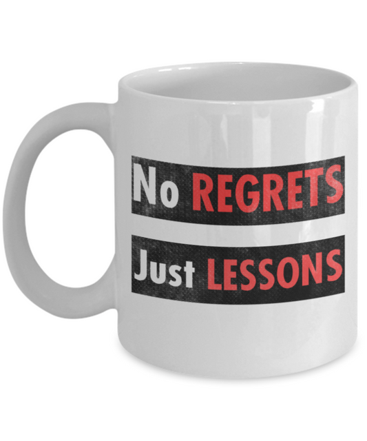 No regrets Just lessons - Funny White Porcelain Coffee 11 oz