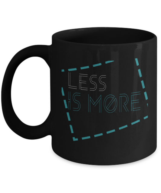 Less is more - Funny Black Porcelain Coffee 11 oz