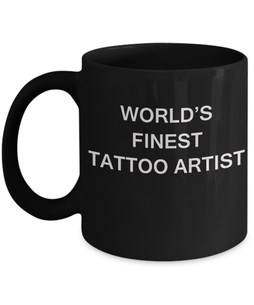 World's Finest Tattoo artist Mugs - Gifts For Tattoo artist Black coff –  Zapbest2