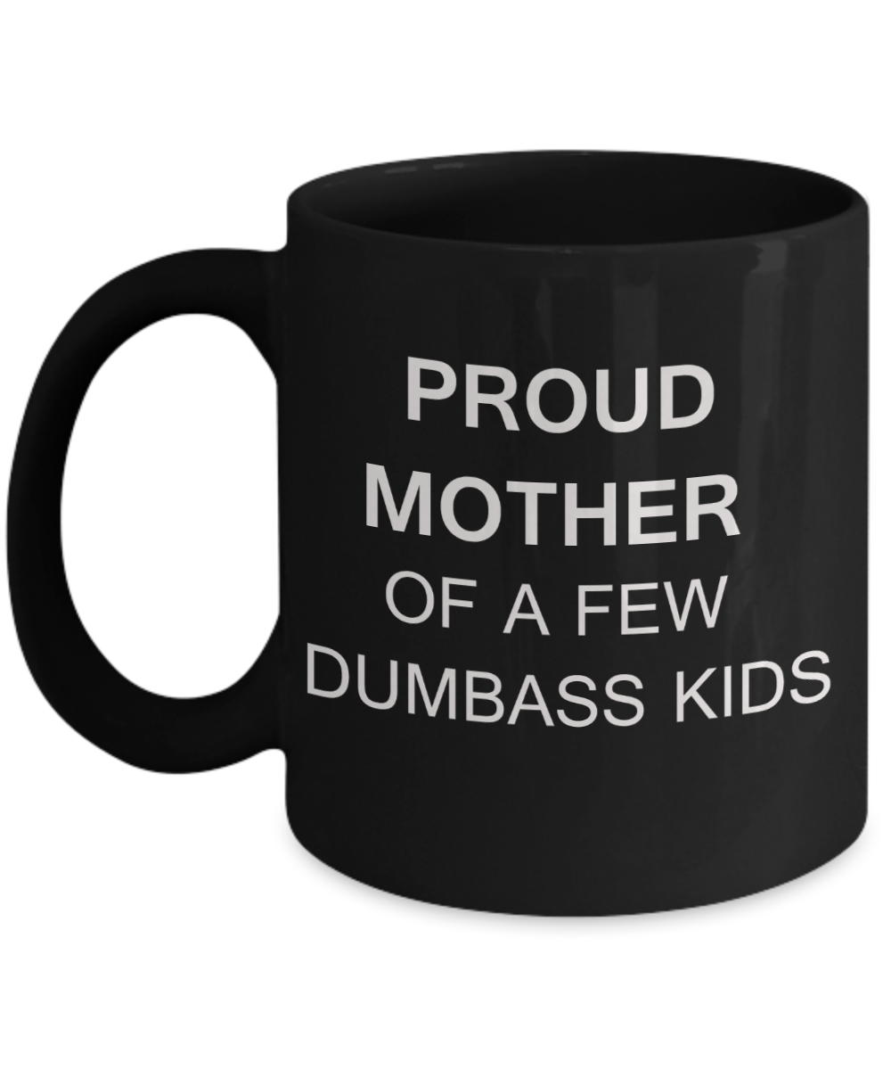 Momma needs a mother effing nap mug - Proud Mother of a few Dumbass Kids - Black Porcelain Coffee Mug Cute Ceramic Cup 11 oz