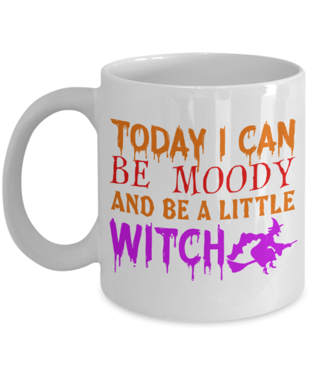 Midnight mug rogue - Today I can be moody and be a littel witch - White Porcelain Coffee Mug Cute Ceramic Cup 11 oz