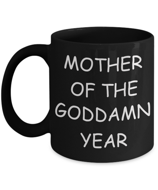 Write like a mother f mug, Mother of the Goddamn Year - Black Porcelain Coffee 11 oz