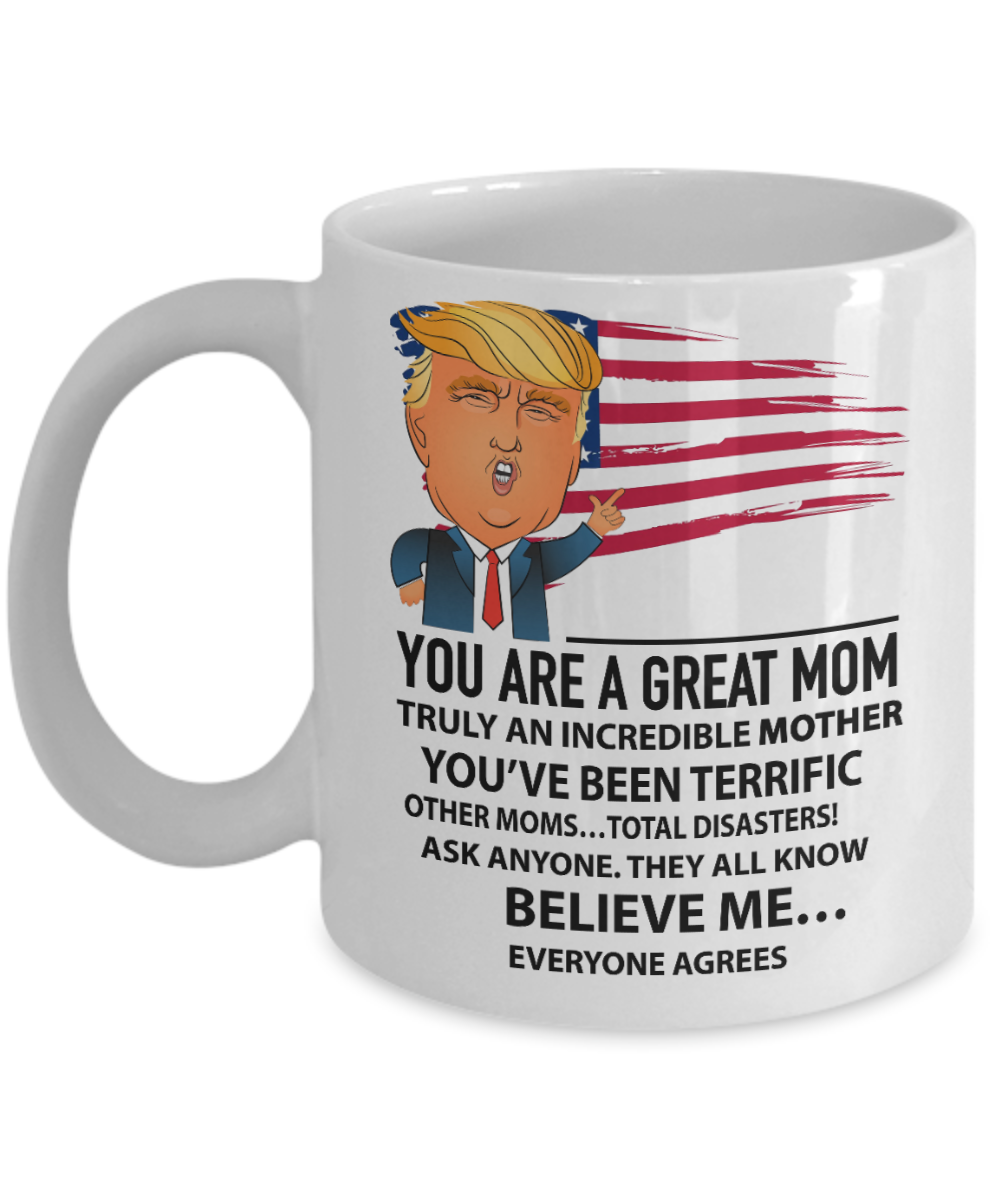 You are a great Mom, Truly an incredible mother - Funny Black Porcelain Coffee Mug Cute Ceramic Cup 11 oz