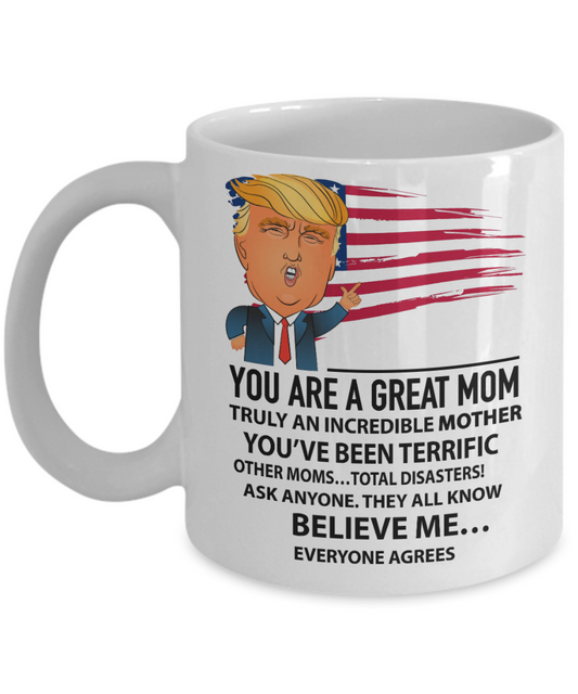 You are a great Mom, Truly an incredible mother - Funny Black Porcelain Coffee Mug Cute Ceramic Cup 11 oz