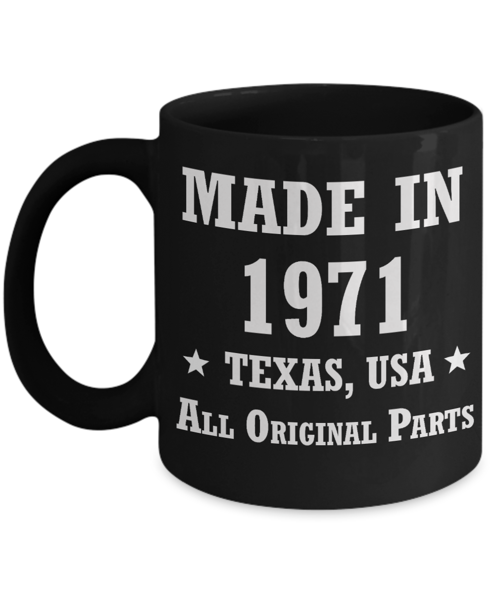 47th birthday gifts for men/women, Texas 1971 Birthday Gift Mugs - Made in 1971 All Original Parts Texas - Best 47th Birthday Gifts for family Ceramic Cup Black, Funny Mugs Gift Ideas 11 Oz