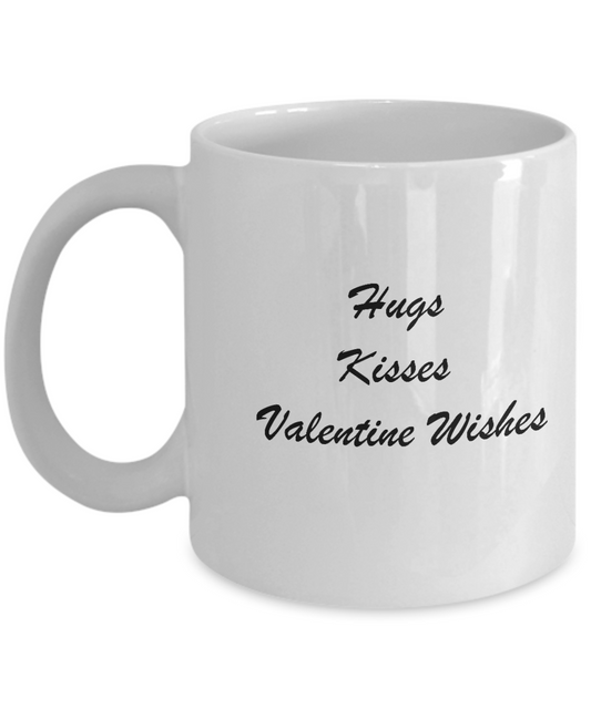 Hugs Kisses valentine wishes White Mugs - Funny Valentine White coffee mugs 11 oz