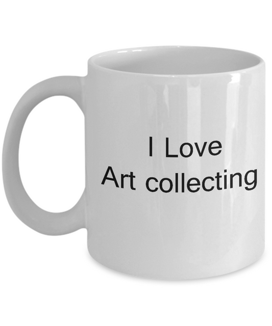 Funny Art Collecters Mugs - I Love Art Collecting - Valentines White coffee mugs 11 oz