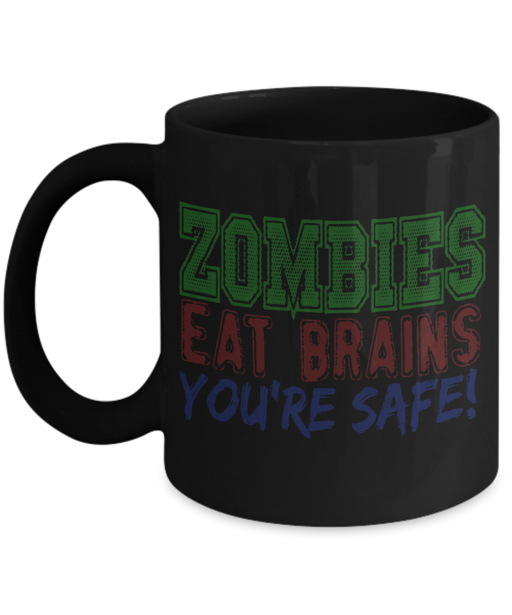 Zombies Eat Brains You're Safe- Black Porcelain Coffee Mug 11 Oz Funny Quotes Coffee Mug