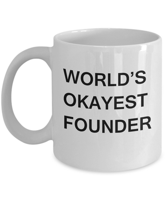 Funny Mug - World's Okayest Founder - Porcelain White coffee mugs 11 oz
